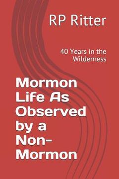 portada Mormon Life as Observed by a Non-Mormon: 40 Years in the Wilderness (en Inglés)