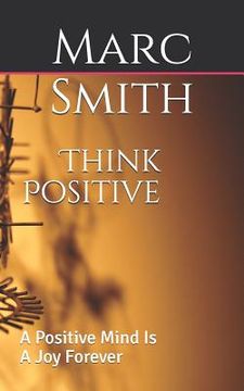 portada Think Positive: a positive mind is a joy forever