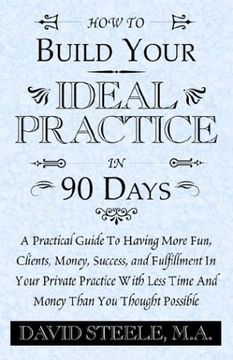 portada How to Build Your Ideal Practice in 90 Days (en Inglés)