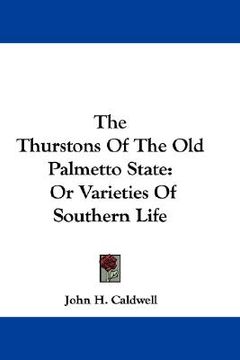 portada the thurstons of the old palmetto state: or varieties of southern life (in English)