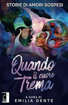 Quando il Cuore Trema: Storie di Amori Sospesi (in Italian)