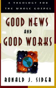 portada good news and good works: a theology for the whole gospel (en Inglés)