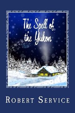 portada The Spell of the Yukon (en Inglés)