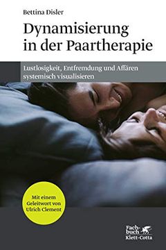 portada Dynamisierung in der Paartherapie: Lustlosigkeit, Entfremdung und Affären Systemisch Visualisieren (in German)