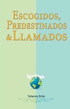 portada Escogidos, Predestinados y Llamados: Qué Dice la Biblia en Relación con Estas Preguntas? (in Spanish)