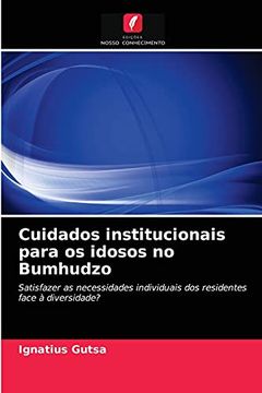 portada Cuidados Institucionais Para os Idosos no Bumhudzo: Satisfazer as Necessidades Individuais dos Residentes Face à Diversidade? (in Portuguese)