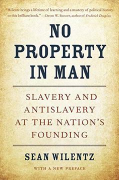 portada No Property in Man: Slavery and Antislavery at the Nation’S Founding, With a new Preface (The Nathan i. Huggins Lectures) (en Inglés)