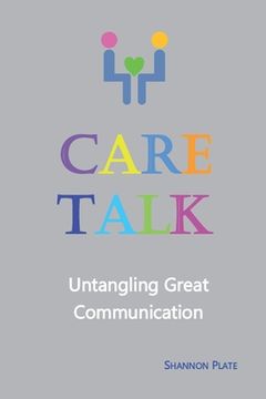 portada Care Talk: Untangling Great Communication (en Inglés)