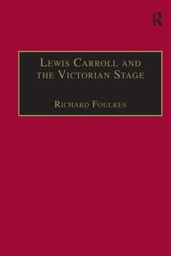 portada Lewis Carroll and the Victorian Stage: Theatricals in a Quiet Life (The Nineteenth Century Series) (in English)