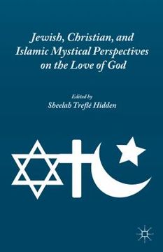 portada Jewish, Christian, and Islamic Mystical Perspectives on the Love of God (en Inglés)