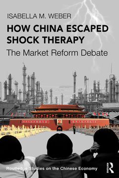portada How China Escaped Shock Therapy: The Market Reform Debate (Routledge Studies on the Chinese Economy) (en Inglés)