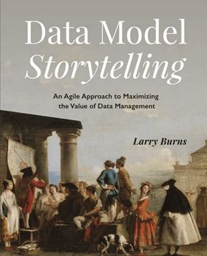 portada Data Model Storytelling: An Agile Approach to Maximizing the Value of Data Management (en Inglés)