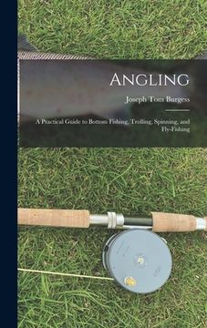 portada Angling: a Practical Guide to Bottom Fishing, Trolling, Spinning, and Fly-fishing (in English)