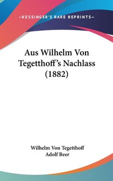 portada Aus Wilhelm Von Tegetthoff's Nachlass (1882) (in German)