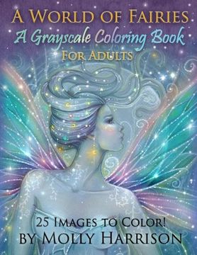 portada A World of Fairies - A Fantasy Grayscale Coloring Book for Adults: Flower Fairies, and Celestial Fairies by Molly Harrison Fantasy Art (in English)