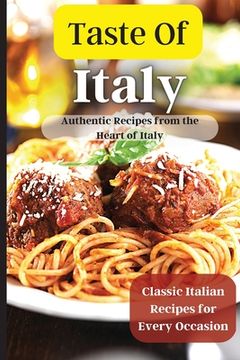 portada Taste Of Italy: Simple and Flavorful Italian Recipes for Busy Cooks (en Inglés)