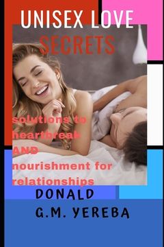 portada Unisex love secrets: Solutions to heartbreak and nourishment for relationships