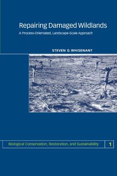 portada Repairing Damaged Wildlands: A Process-Orientated, Landscape-Scale Approach (Biological Conservation, Restoration, and Sustainability) (en Inglés)