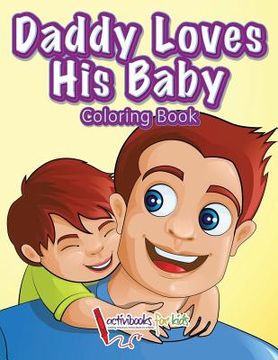 portada Daddy Loves His Baby Coloring Book (en Inglés)