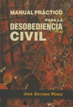 portada Manual práctico para la desobediencia civil (Ensayo y Testimonio)