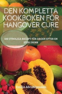 portada Den Kompletta Kookboken För Hangover Cure (en Sueco)