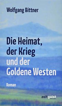 portada Die Heimat, der Krieg und der Goldene Westen: Ein Deutsches Lebensbild (en Alemán)