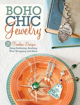 portada Boho Chic Jewelry: 25 Timeless Designs Using Soldering, Beading, Wire Wrapping and More 