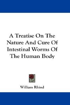 portada a treatise on the nature and cure of intestinal worms of the human body (in English)