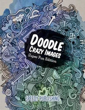 portada Doodle Crazy Images: Super Fun Edition (en Inglés)