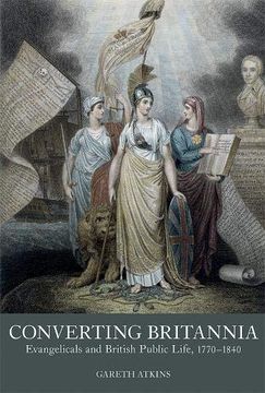 portada Converting Britannia: Evangelicals and British Public Life 1770-1840: 5 (Studies in the Eighteenth Century, 5) (en Inglés)