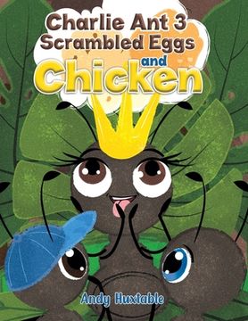 portada Charlie ant 3: Scrambled Eggs and Chicken (en Inglés)