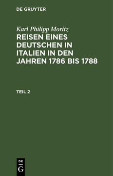 portada Karl Philipp Moritz: Reisen Eines Deutschen in Italien in den Jahren 1786 bis 1788. Teil 2 