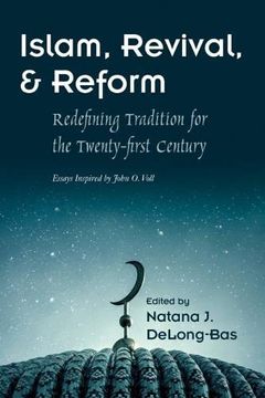 portada Islam, Revival, and Reform: Redefining Tradition for the Twenty-First Century (Modern Intellectual and Political History of the Middle East) (en Inglés)