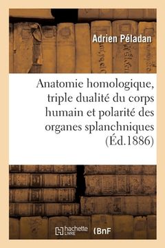 portada Anatomie Homologique, La Triple Dualité Du Corps Humain Et La Polarité Des Organes Splanchniques (in French)