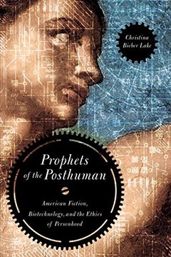 portada Prophets of the Posthuman: American Fiction, Biotechnology, and the Ethics of Personhood (en Inglés)