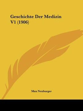 portada Geschichte Der Medizin V1 (1906) (en Alemán)