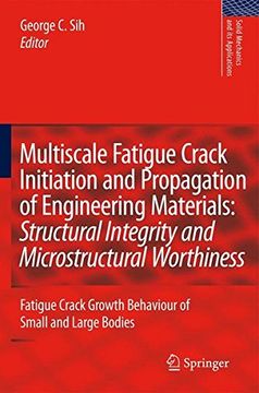 portada multiscale fatigue crack initiation and propagation of engineering materials: structural integrity and microstructural worthiness: fatigue crack growt (en Inglés)