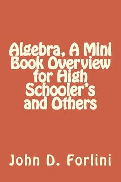 portada Algebra, A Mini Book Overview for High Schooler's and Others (en Inglés)