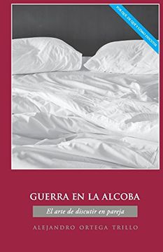 portada Guerra en la Alcoba: El Arte de Discutir en Pareja (in Spanish)