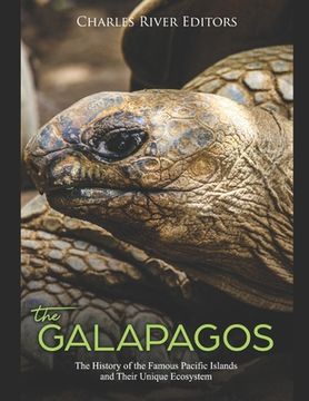 portada The Galápagos: The History of the Famous Pacific Islands and Their Unique Ecosystem (en Inglés)