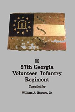 portada History of the 27Th Georgia Volunteer Infantry Regiment Confederate States Army (en Inglés)