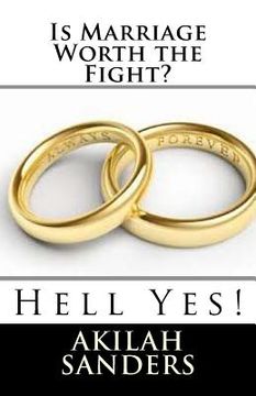 portada Is Marriage Worth the Fight?: Hell Yes! (en Inglés)