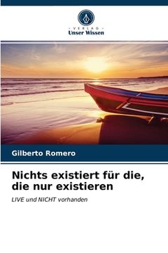 portada Nichts existiert für die, die nur existieren (en Alemán)