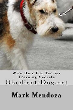 portada Wire Hair Fox Terrier Training Secrets: Obedient-Dog.net (en Inglés)