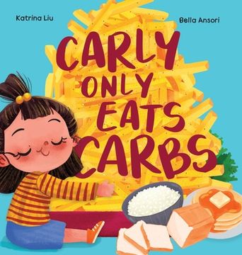 portada Carly Only Eats Carbs (a Tale of a Picky Eater) (en Inglés)