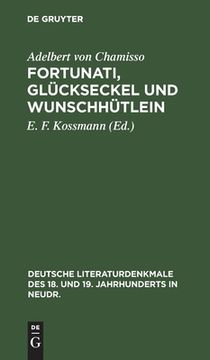 portada Fortunati, glã Â¼Ckseckel und Wunschhã Â¼Tlein: Ein Spiel von Adelbert von Chamisso (1806) (Deutsche Literaturdenkmale des 18. Und 19. Jahrhunderts in n) (German Edition) [Hardcover ] 