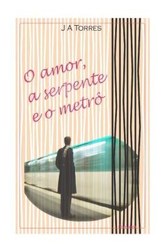 portada O amor, a serpente e o metrô (in Portuguese)