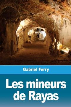 portada Les mineurs de Rayas (en Francés)