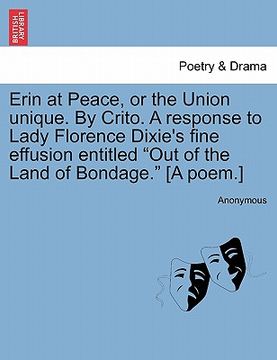 portada erin at peace, or the union unique. by crito. a response to lady florence dixie's fine effusion entitled "out of the land of bondage." [a poem.]