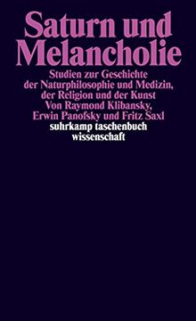 portada Saturn und Melancholie: Studien zur Geschichte der Naturphilosophie und Medizin, der Religion und der Kunst (Suhrkamp Taschenbuch Wissenschaft) (en Alemán)